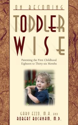 On becoming toddler wise : parenting the first childhood eighteen to thirty-six months  cover image cdn