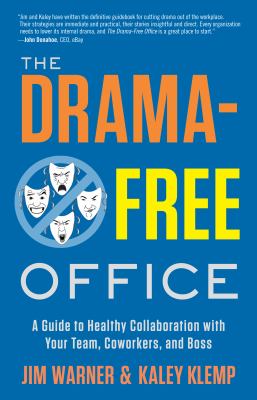 The drama-free office : a guide to healthy collaboration with your team, coworkers, and boss  cover image cdn