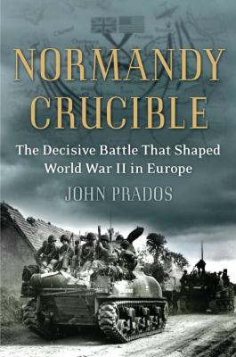 Normandy crucible : the decisive battle that shaped World War II in Europe  cover image cdn