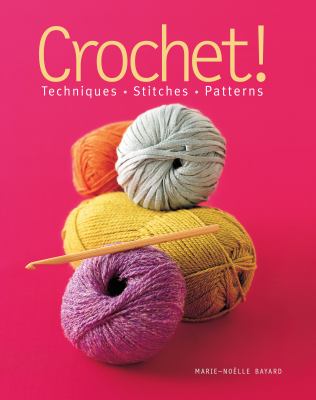 Crochet! : techniques, stitches, patterns cover image