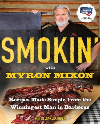 Smokin' with Myron Mixon : recipes made simple, from the winningest man in barbecue  cover image cdn
