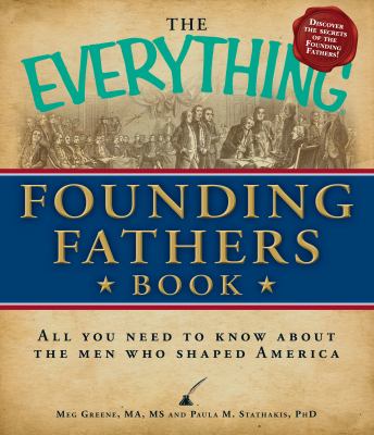 The everything Founding Fathers book : all you need to know about the men who shaped America  cover image cdn