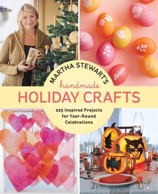 Martha Stewart's handmade holiday crafts : 225 inspired projects for year-round celebrations  cover image cdn