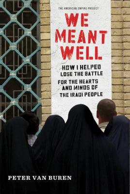 We meant well : how I helped lose the battle for the hearts and minds of the Iraqi people  cover image cdn