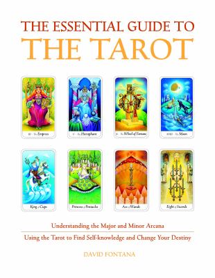 The essential guide to the tarot : understanding the major and minor arcana : using the tarot to find self-knowledge and change your destiny  cover image cdn