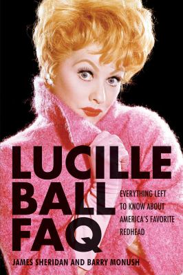 Lucille Ball FAQ : everything left to know about America's favorite redhead  cover image cdn