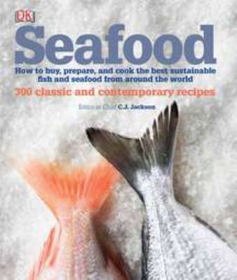 Seafood : how to buy, prepare, and cook the best sustainable fish and seafood from around the world  cover image cdn