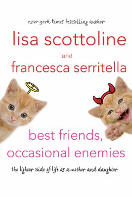 Best friends, occasional enemies : the lighter side of life as a mother and daughter  cover image cdn