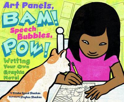 Art panels, BAM! Speech bubbles, POW! : writing your own graphic novel  cover image cdn