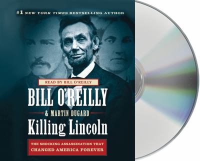 Killing Lincoln the shocking assassination that changed America forever  cover image cdn