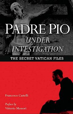 Padre Pio under investigation : the secret Vatican files  cover image cdn