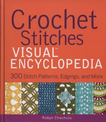 Crochet stitches visual encyclopedia : 300 stitch patterns, edgings, and more  cover image cdn