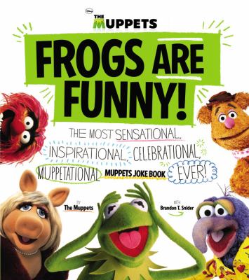 Frogs are funny! : the most sensational, inspirational, celebrational, muppetational,  Muppets joke book ever!  cover image cdn
