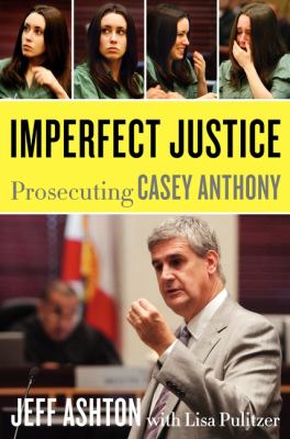Imperfect justice : prosecuting Casey Anthony  cover image cdn