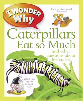 I wonder why caterpillars eat so much and other questions about life cycles  cover image cdn