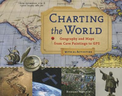 Charting the world : geography and maps from cave paintings to GPS with 21 activities  cover image cdn