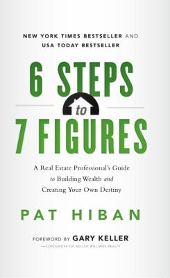 6 steps to 7 figures : a real estate professional's guide to building wealth and creating your own destiny  cover image cdn