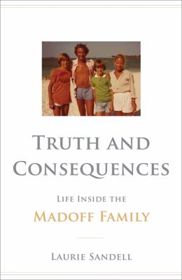 Truth and consequences : life inside the Madoff family  cover image cdn
