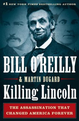 Killing Lincoln the shocking assassination that changed America forever  cover image cdn