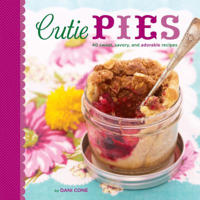 Cutie pies : 40 sweet, savory, and adorable recipes  cover image cdn
