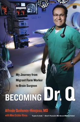 Becoming Dr. Q : my journey from migrant farm worker to brain surgeon  cover image cdn