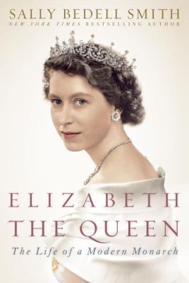 Elizabeth the Queen : the life of a modern monarch  cover image cdn