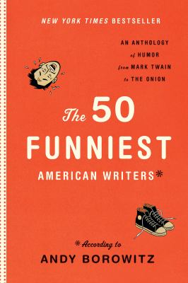 The 50 funniest American writers* : an anthology of humor from Mark Twain to the Onion  cover image cdn