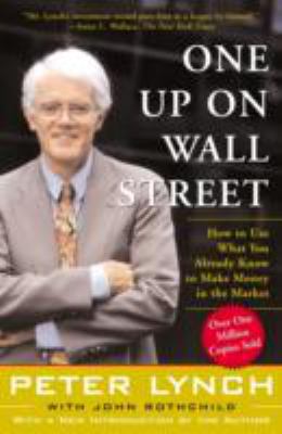 One up on Wall Street : how to use what you already know to make money in the market  cover image cdn