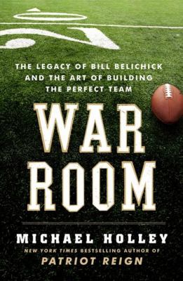 War room : the legacy of Bill Belichick and the art of building the perfect team  cover image cdn