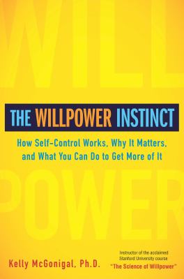 The willpower instinct : how self-control works, why it matters, and what you can do to get more of it  cover image cdn