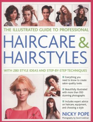 The illustrated guide to professional haircare & hairstyles : with 280 style ideas and step-by step techniques  cover image cdn