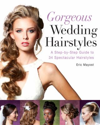 Gorgeous wedding hairstyles : a step-by-step guide to 34 stunning styles  cover image cdn