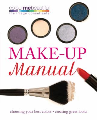 Make-up manual : choosing your best colors, creating great looks  cover image cdn