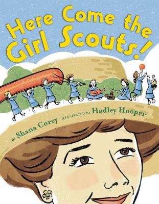 Here come the Girl Scouts! : the amazing all-true story of Juliette "Daisy" Gordon Low and her great adventure  cover image cdn