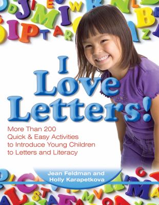 I love letters! : more than 200 quick & easy activities to introduce young children to letters and literacy  cover image cdn