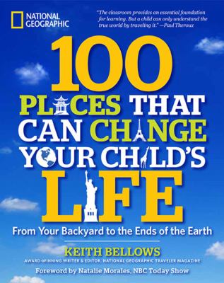 100 places that can change your child's life : from your backyard to the ends of the earth  cover image cdn