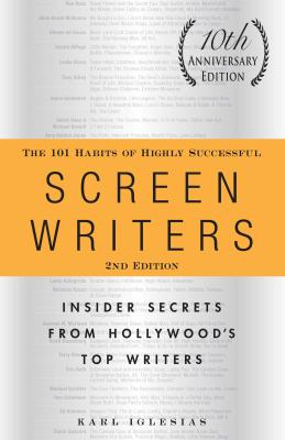 The 101 habits of highly successful screenwriters : insider secrets from Hollywood's top writers  cover image cdn