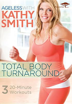 Ageless with Kathy Smith. Total body turnaround cover image cdn