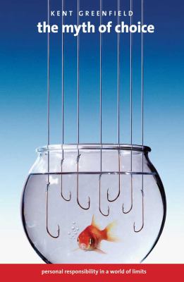 The myth of choice : personal responsibility in a world of limits  cover image cdn