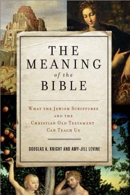 The meaning of the Bible : what the Jewish scriptures and Christian Old Testament can teach us  cover image cdn