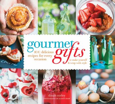 Gourmet gifts : 100 delicious dishes for every occasion to make yourself and wrap with style  cover image cdn