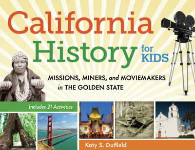 California history for kids : missions, miners, and moviemakers in the Golden State ; includes 21 activities  cover image cdn
