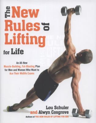 The new rules of lifting for life : an all-new muscle-building, fat-blasting plan for men and women who want to ace their midlife exams  cover image cdn