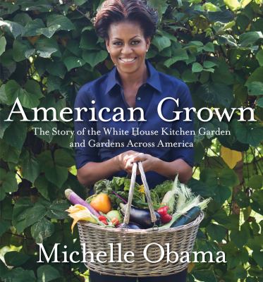 American grown : the story of the White House kitchen garden and gardens across America  cover image cdn