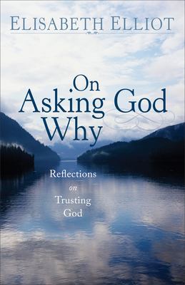 On asking God why : and other reflections on trusting God in a twisted world  cover image cdn