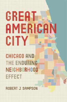 Great American city : Chicago and the enduring neighborhood effect  cover image cdn