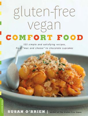 Gluten-free vegan comfort food : 125 simple and satisfying recipes, from "mac and cheese" to chocolate cupcakes  cover image cdn