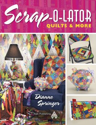 Scrap-o-lator quilts & more  cover image cdn