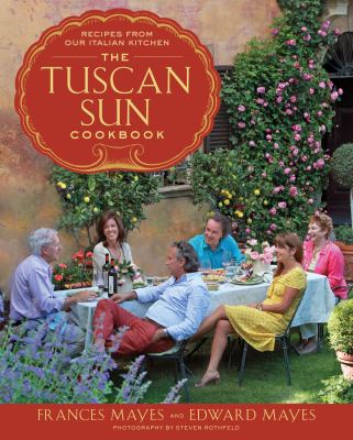 The Tuscan Sun cookbook : recipes from our Italian kitchen  cover image cdn