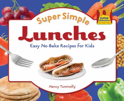 Super simple lunches : easy no-bake recipes for kids  cover image cdn